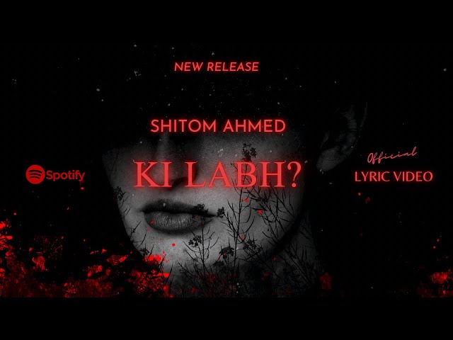 Shitom Ahmed - Ki Labh? (Official Lyric Video)