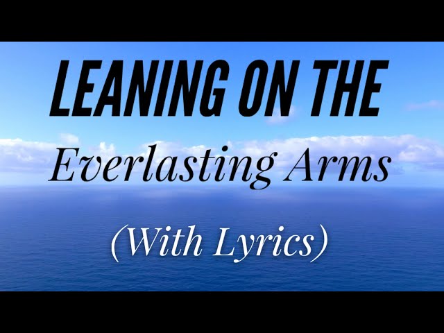 Leaning on the Everlasting Arms (with lyrics) - The most BEAUTIFUL hymn!