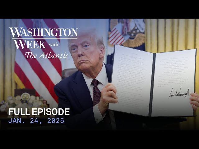 Washington Week with The Atlantic full episode, Jan. 24, 2025