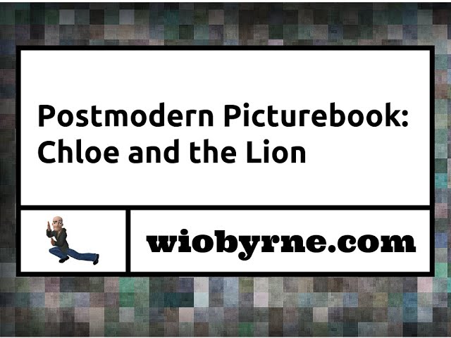 Postmodern Picturebooks: Chloe and the Lion