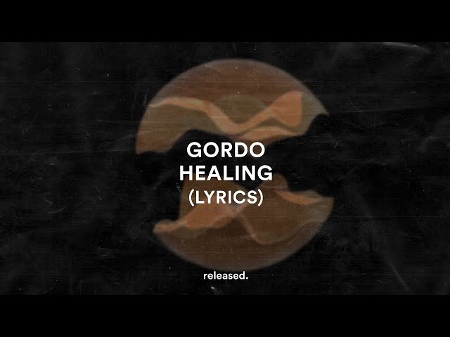 Gordo - Healing (feat. Drake) (Lyrics)