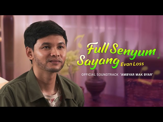 Evan Loss - Full Senyum Sayang | Official Soundtrack 'Ambyar Mak Byar'