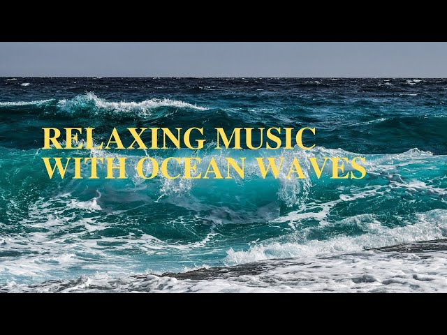 Relaxing Music with Ocean Waves.