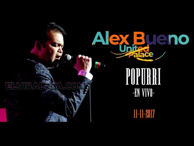 SUPER!!! ALEX BUENO - (POPURRI) EN  EL UNITED PALACE, NY