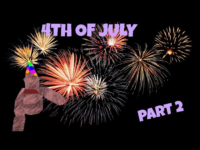 4TH of July Update Part 2!