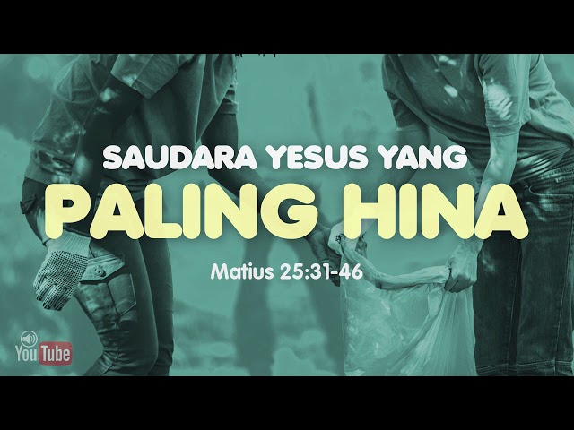 Saudara Yesus yang Paling Hina (Matius 25:31-46) Renungan Alkitab