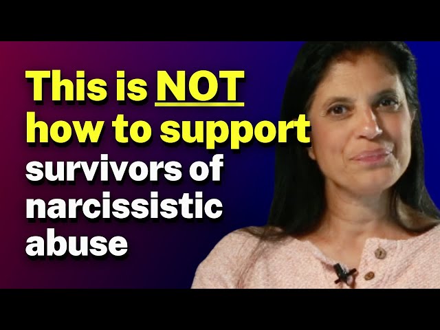 What NOT to do when trying to support survivors of narcissistic abuse