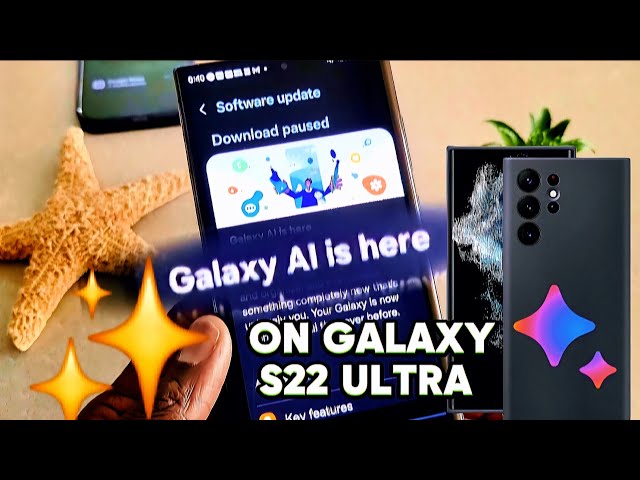 🌟📱Samsung Galaxy S22 Ultra AI  update, features / One UI 6.1 on S22 series