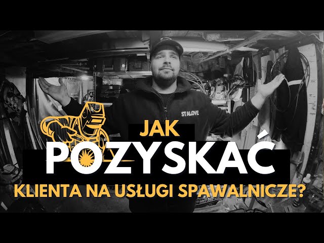 Jak pozyskać KLIENTA na usługi spawalnicze?