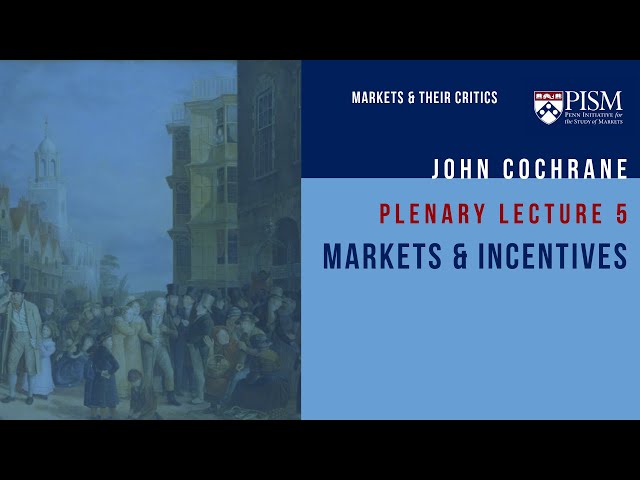 W5 PL5 | Markets & Incentives? | John Cochrane