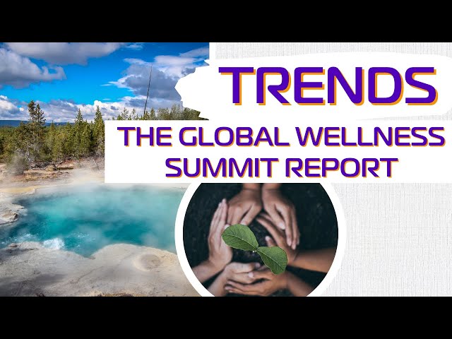 Unveiling 5 Wellness Trends from the Global Wellness Summit