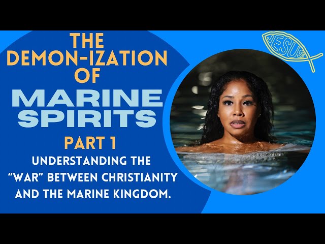 THE DEMON-IZATION OF MARINE SPIRITS🧜🏾‍♀️PART 1