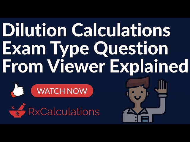 Dilution Calculations Exam Type Question From Viewer Explained