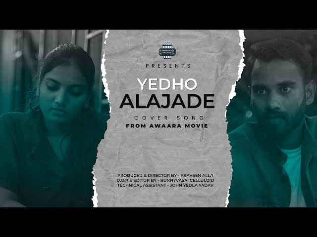 Awaara - Yedho Alajade Cover Song | Kishore yedla | Divya | Gopi | Bunnyvasai celluloid | Praveen