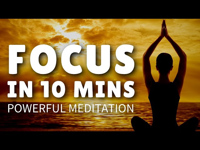 Most POWERFUL 10 Minute GUIDED MEDITATION for FOCUS