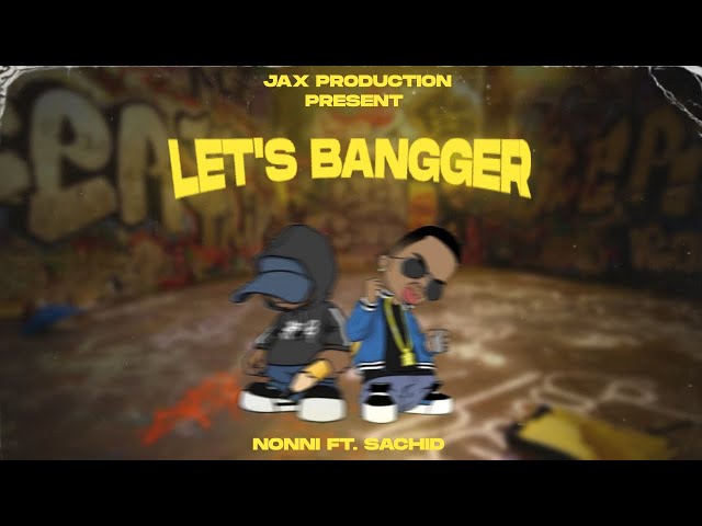 Let's Bangger - NoNNi Ft. SACHID || Jax Production