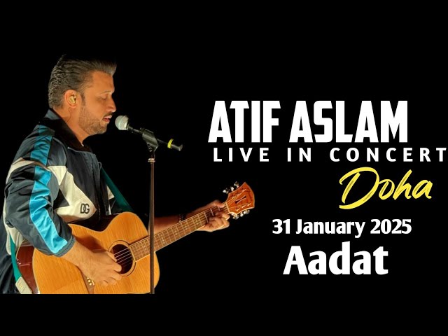 Aadat : Atif Aslam Live In Concert Doha | Atif Aslam Concert Video