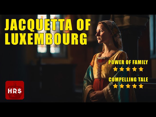 The Enigmatic Jacquetta of Luxembourg