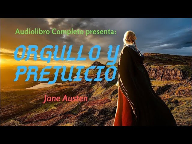 Audiolibro Completo "Orgullo Y Prejuicio" Jane Austen - Voz Humana [ Primera Parte Completa 1/2 ]