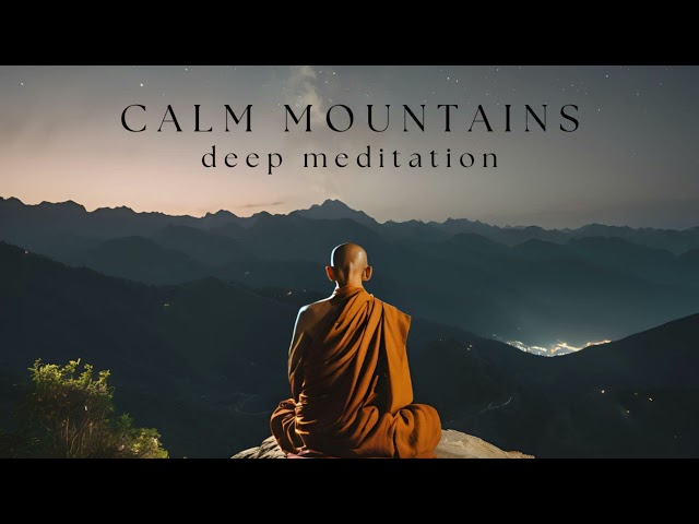 Relaxing Music - Calm Mountains Deep Meditation