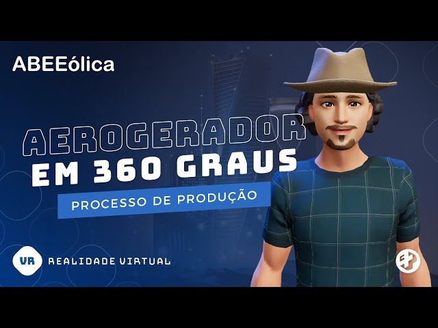 Vídeo 360 em Realidade Virtual | ABEEólica | Agência Casa Mais