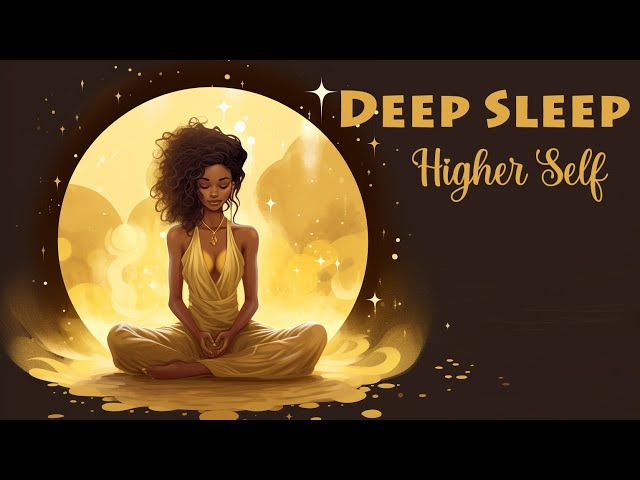 Enter a Deep Sleep while Connecting to your Higher Self (Guided Meditation)