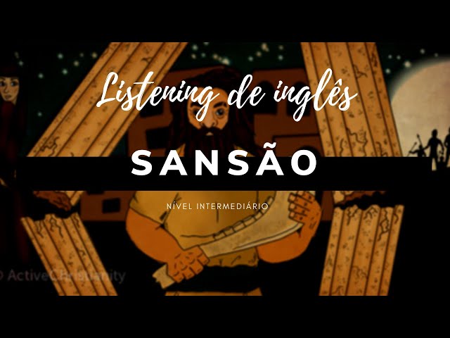 SAMSON - Sansão - LISTENING histórias Bíblicas em Inglês