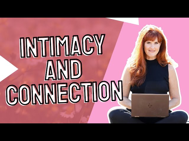 The Importance of Intimacy and Connection