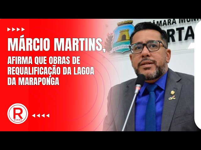 Márcio Martins, afirma que obras de requalificação da Lagoa da Maraponga