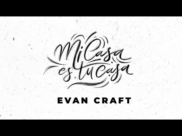 Evan Craft - Mi Casa Es Tu Casa (Remix Acústico) - Letra