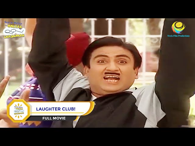 Laughter Club! I FULL MOVIE I Taarak Mehta Ka Ooltah Chashmah - Ep 332 to Ep 333