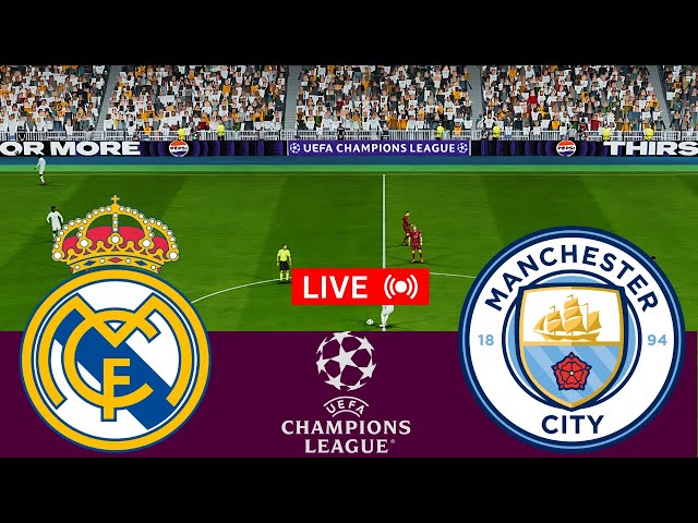 🔴LIVE: Real Madrid vs Man City Live Match Today | Champions League | Match stream PC Games Online