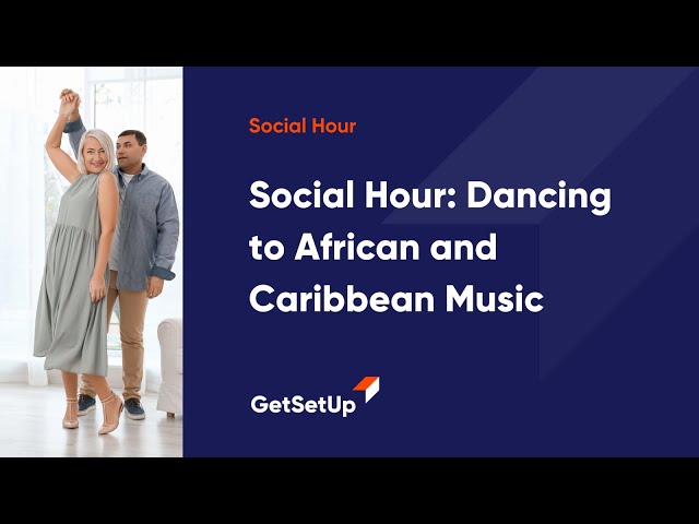 Social Hour: Dancing to Caribbean and African Music,Classes designed for older adults.