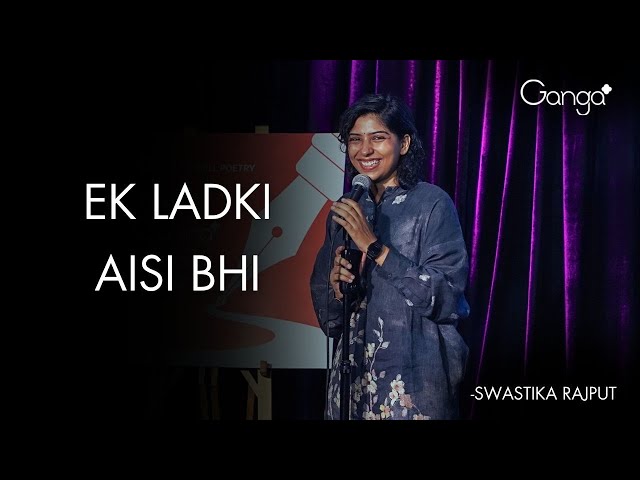 Ek Ladki Aisi Bhi - Swastika Rajput | The Ganga Women Show | Spill Poetry