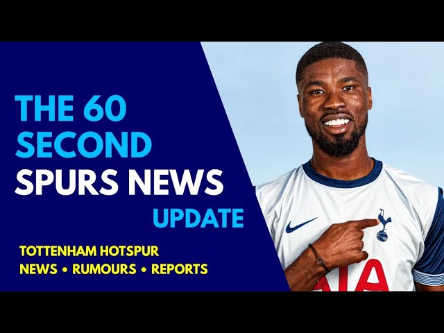 THE 60 SECOND SPURS NEWS UPDATE: Kevin Danso to Tottenham "HERE WE GO!" Wolves "Furious!"