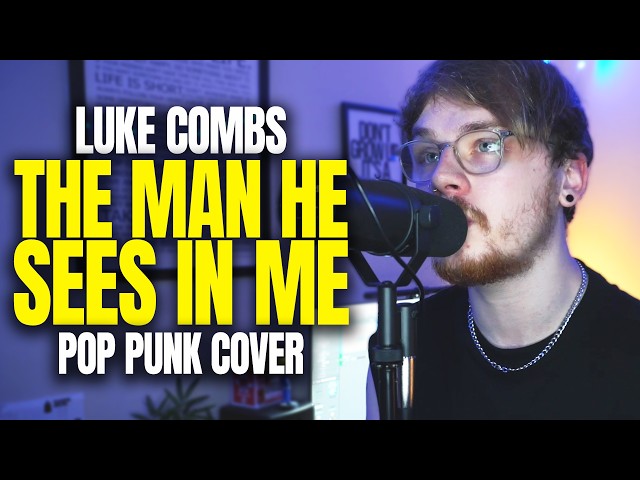 Luke Combs 'The Man He Sees In Me' (Country Goes Punk Cover)