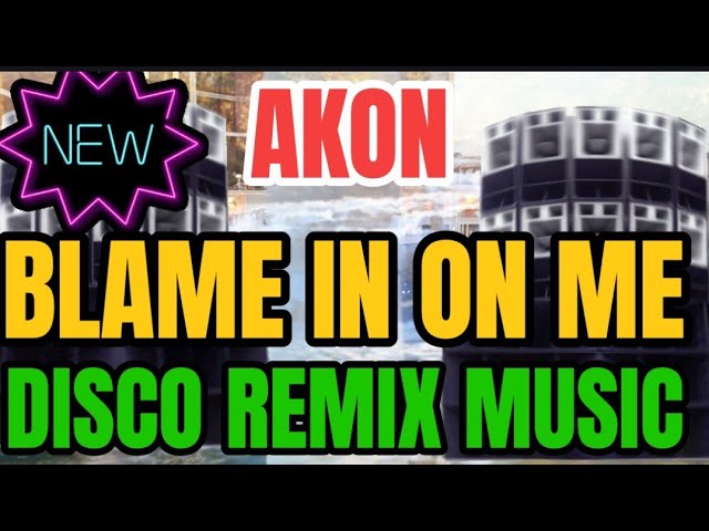 #4k SORRY BLAME IT ON ME by AKON|DISCO REMIX MUSIC|BANJORONTV