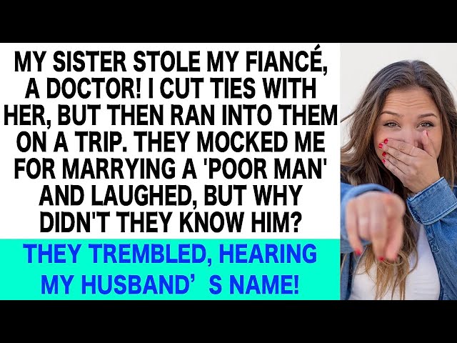 My Sister Stole My Fiancé, a Doctor, and Labeled My Husband as Poor! But Upon Hearing His Name