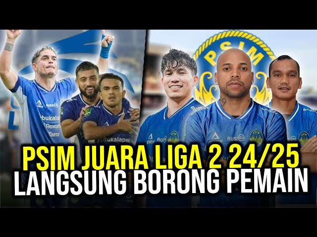 JUARA LIGA 2 202425 PSIM YOGYAKARTA LANGSUNG BORONG PEMAIN BARU DEMI BERSAING DI LIGA1 MUSIM DEPAN!