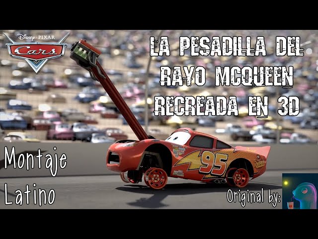 Cars - La Pesadilla del Rayo McQueen Recreada en 3D (Montaje Latino) Original by: Willian A.