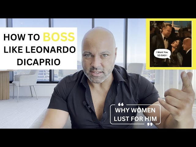 Unleashing Your Inner Boss: Mastering Leonardo DiCaprio's Charm to Date Younger Women