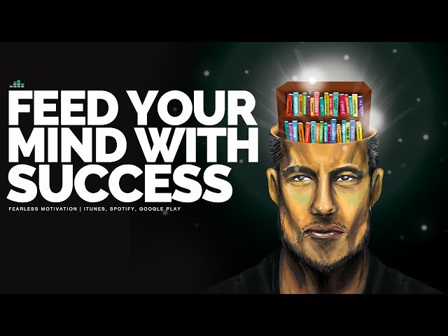 Feed Your Mind With Success - Motivational Video