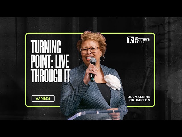 Turning Point: Live Through It - Dr. Valerie Crumpton