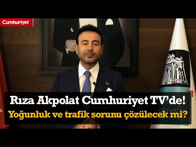 Beşiktaş Belediye Başkanı Rıza Akpolat Cumhuriyet TV'de: Yoğunluk ve trafik sorunu çözülecek mi?