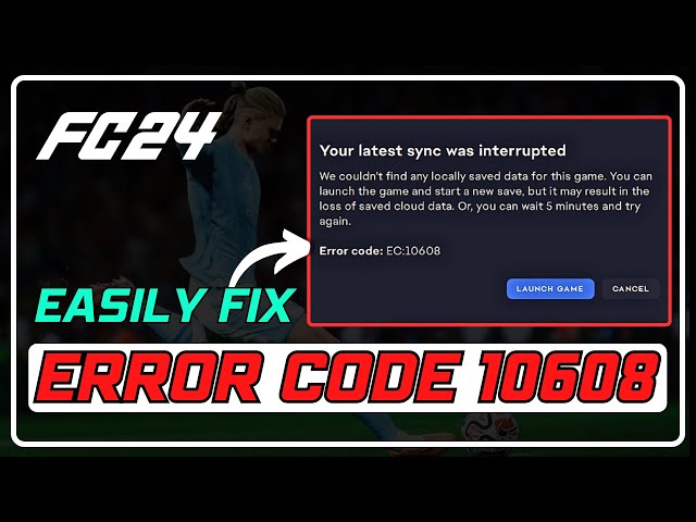 How to Resolve FC 24 Error Code 10608: Quick and Easy Solutions! ✅