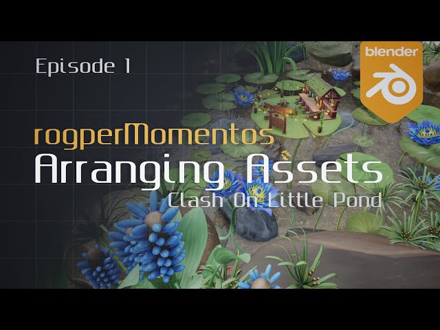 rogper Momentos ✜ Clash on Little Pond - Arranging Assets | Episode 1