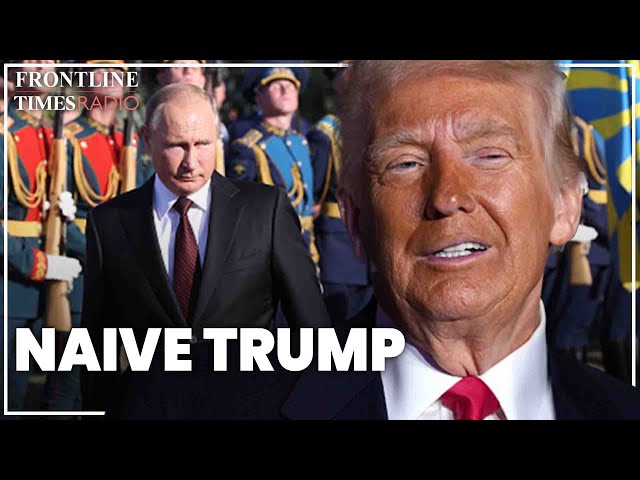 Ukraine will not accept Trump’s ‘naive’ deal with Putin | Maxim Tucker