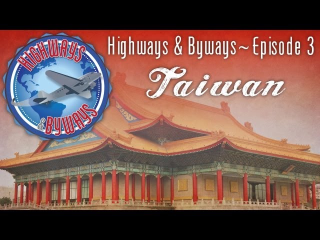 Highways and Byways, Episode 03 - Taiwan