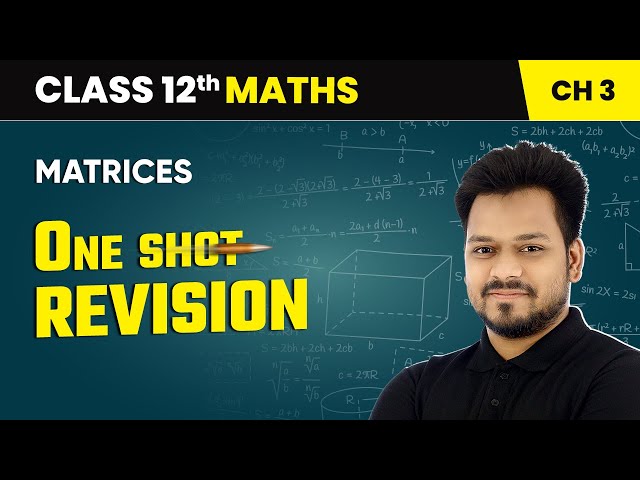 Matrices - One Shot Revision | Class 12 Maths Chapter 3 | CBSE 2024-25