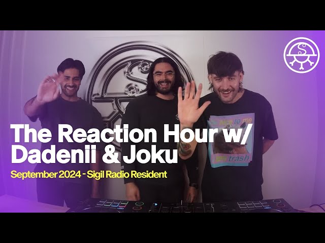 The Reaction Hour w/ Dadenii & Joku - DJ SET - SIGIL RADIO